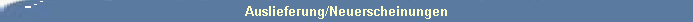 Auslieferung/Neuerscheinungen
